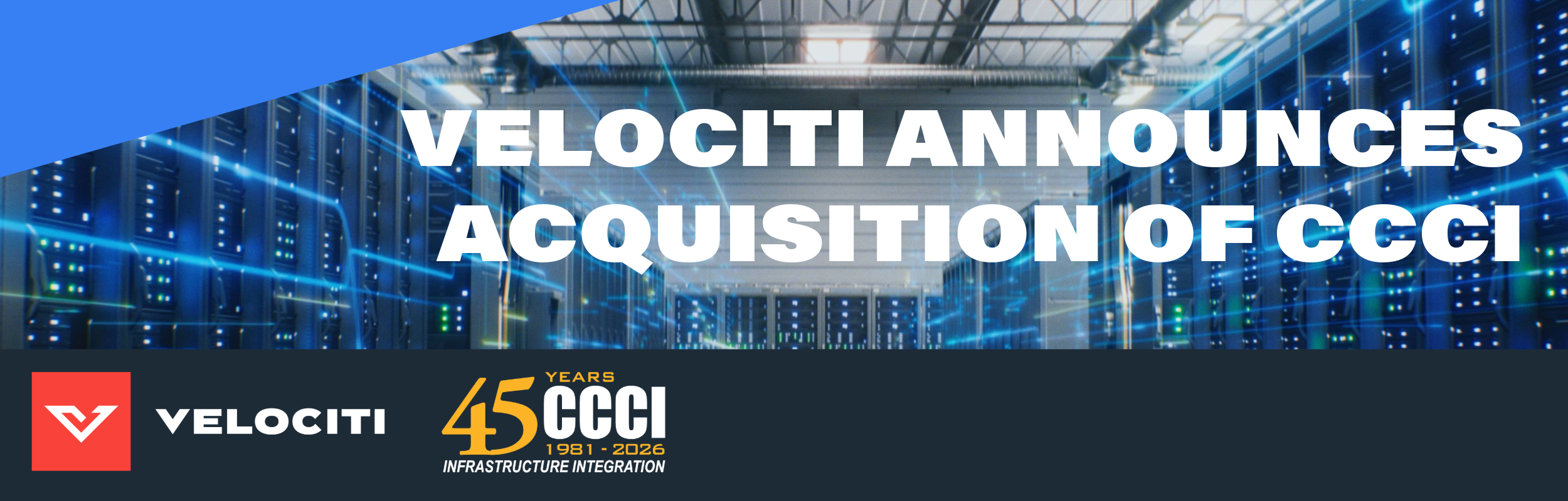 Velociti Announces Acquisition of CCCI to Accelerate Expansion in AI Data Center and Digital Infrastructure Markets